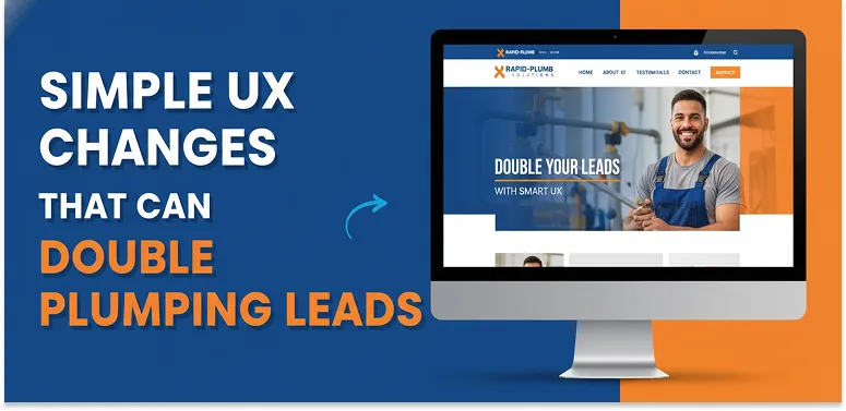 Simple UX Changes That Can Double Plumbing Leads